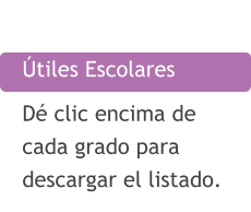 Útiles Escolares Dé clic encima de cada grado para descargar el listado.
